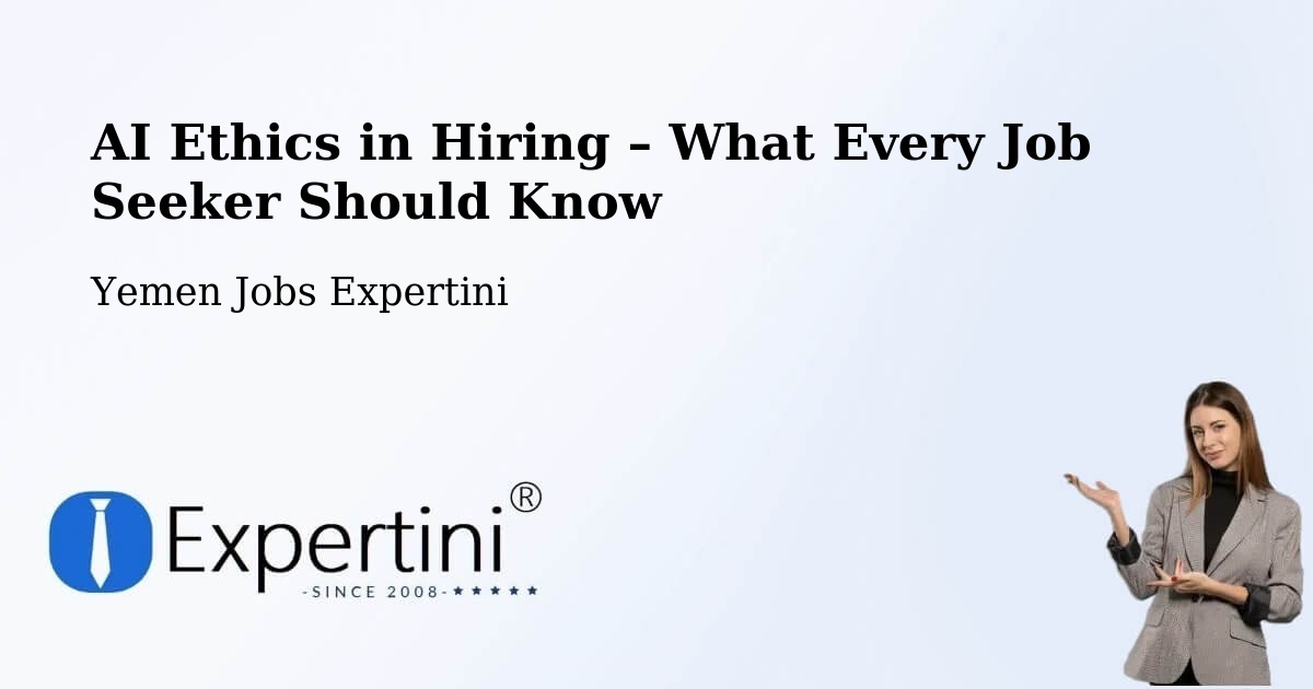 AI Ethics in Recruitment & Hiring – Daw'An - Daw'An, Yemen Jobs Expertini