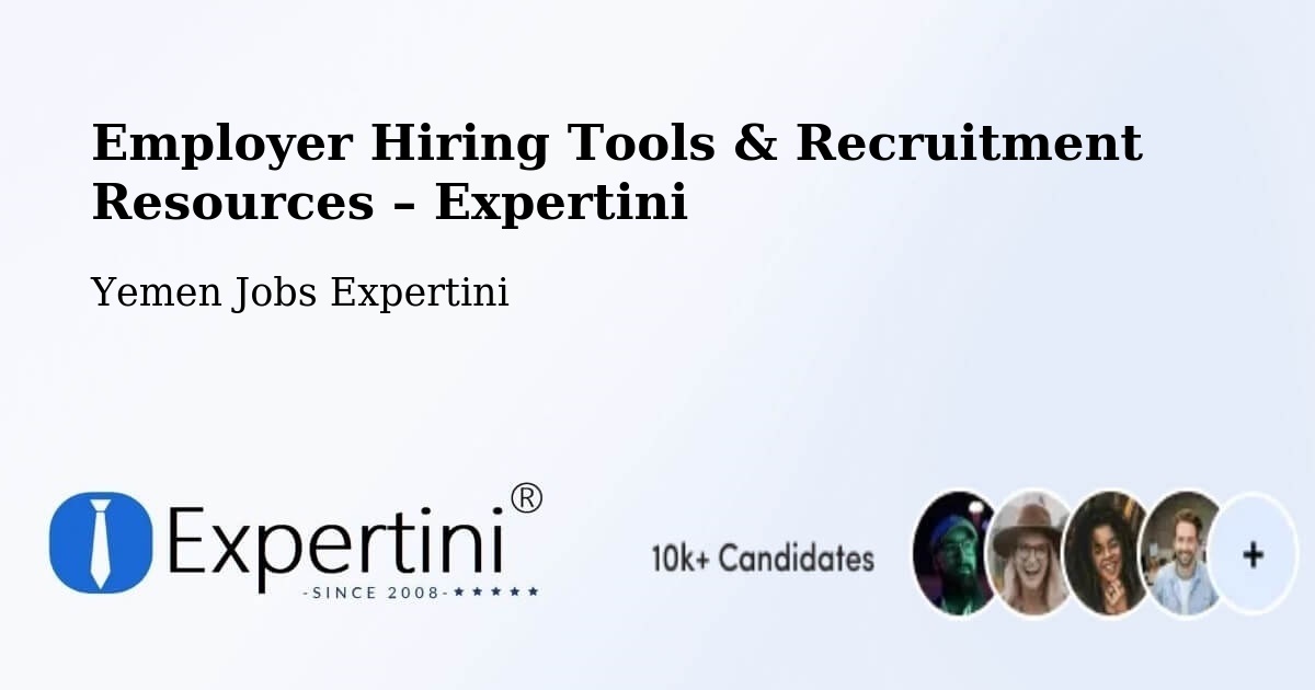 Employer Hiring Tools & Recruitment Resources – Daw'An - Daw'An, Yemen Jobs Expertini