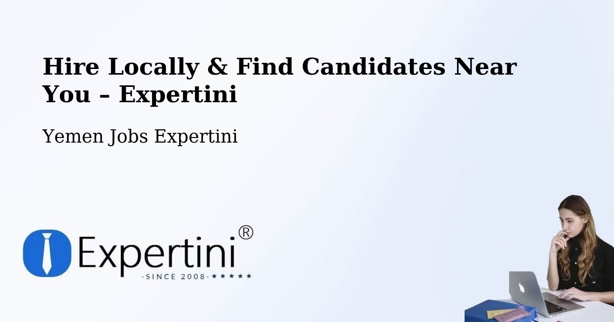 Hire Locally in Daw'An – Find Qualified Candidates Near You - Daw'An, Yemen Jobs Expertini