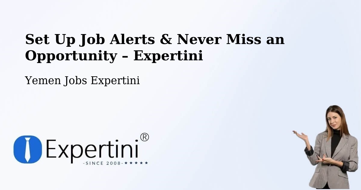 Job Alerts Guide – Get Notified About New Jobs in Daw'An - Daw'An, Yemen Jobs Expertini