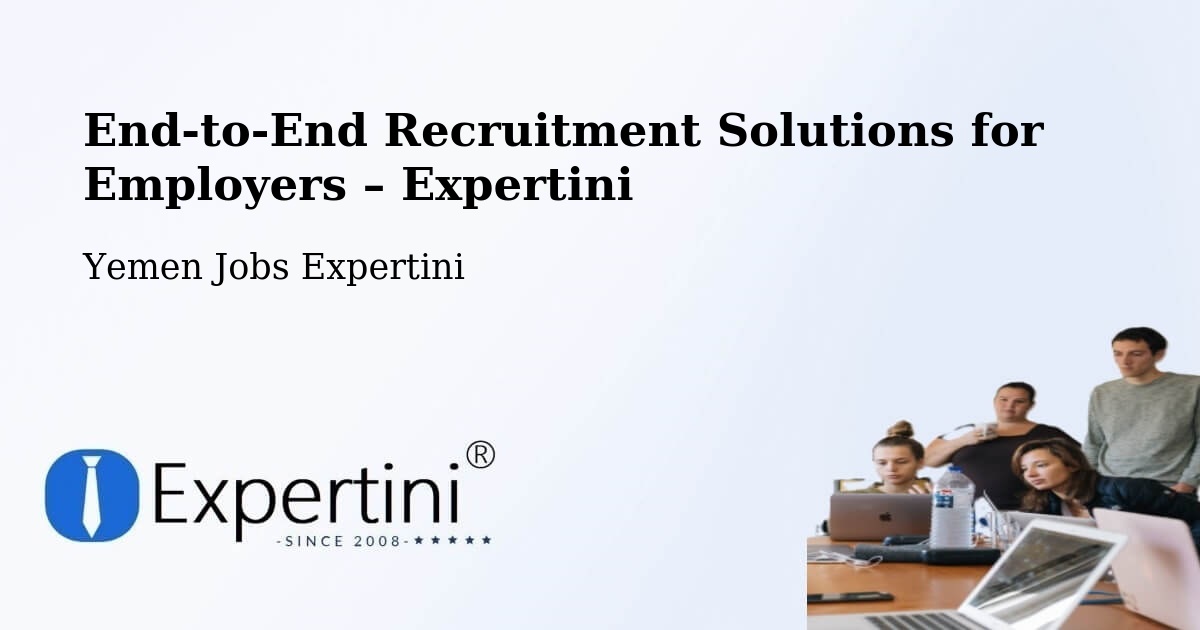Recruitment Solutions for Employers – Daw'An - Daw'An, Yemen Jobs Expertini